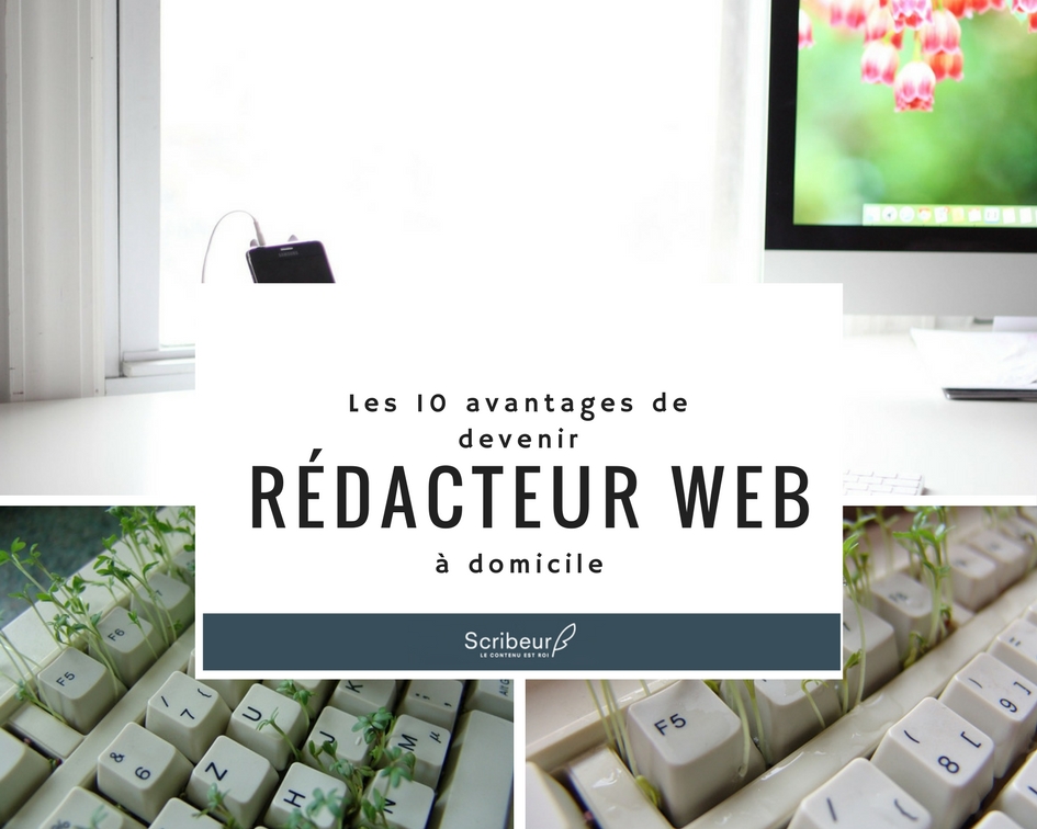 Les 10 avantages de devenir rédacteur web à domicile