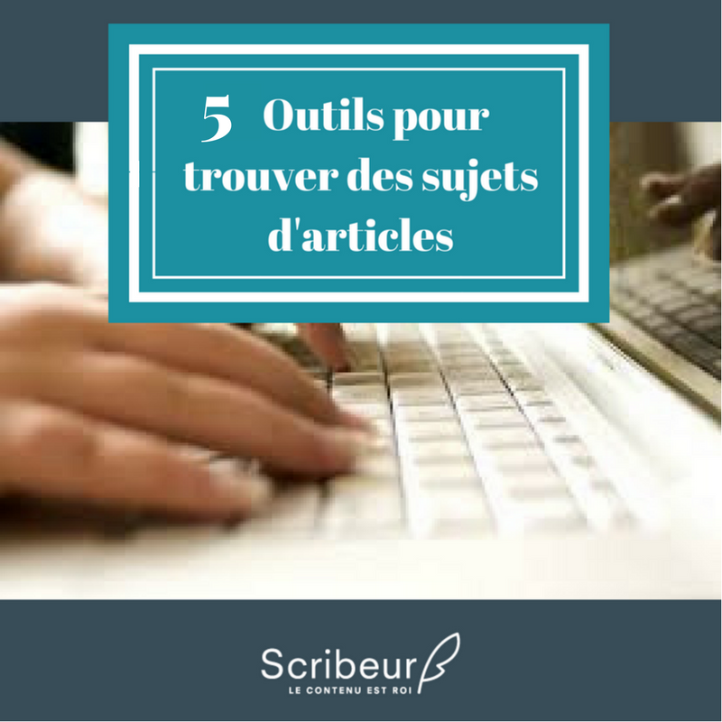 Content marketing : 5 sites web pour trouver des sujets d'articles