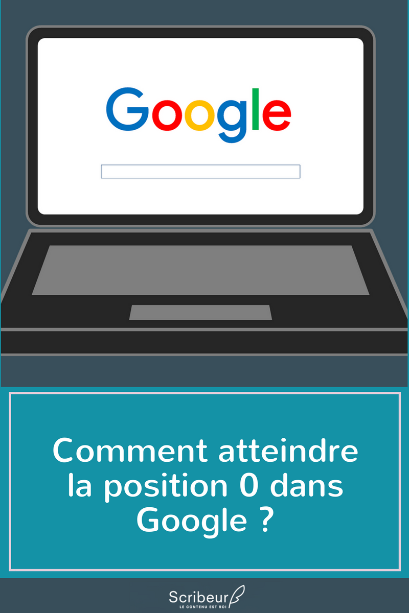 Comment atteindre la position 0 dans google ?